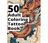 Ink & Spirit: The Oriental Art of Tattoo Coloring 50 tattoos a tattoo coloring book for adults : Japanese traditional tattoo book, flowers and ... coloring images tattoo style, activity book