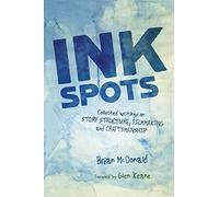 Ink Spots: Collected Writings on Story Structure, Filmmaking and Craftsmanship