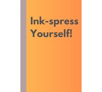 Ink-spress Yourself!: Unleash Your Ideas: A Creative Notebook for dreams, doodles and everything else!