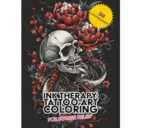 Ink Therapy: Tattoo Art Coloring for Stress Relief: Explore Beautiful Tattoo-Inspired Designs for Relaxation. Including styles like: Vintage, ... Japanese. Designed for adults