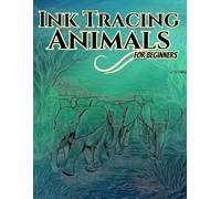 Ink Tracing Animals for Beginners: A Relaxing Ink Tracing Art Book Featuring 50 Beautiful Animal Illustrations with Soft Gray Lines and Gradient-Style ... Perfect for Beginners and Art Enthusiasts