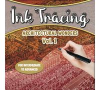 Ink Tracing: Architectural Wonders Vol. 1: A Meditative Art Experience Featuring Global Architectural Designs
