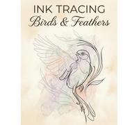 Ink Tracing Art Book: Birds & Feathers: A Mindful Reverse Coloring Experience | Draw and Fill with One Black Pen | Clear Grey Guides & Muted Watercolor Wash (Haven & Ink Collection)