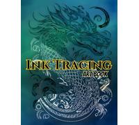 Ink Tracing Art Book: Dragons, Mandalas, and Mythical Designs: A Creative Journey Through 50 Tattoo-Inspired Illustrations Featuring Dragons, ... for Ink Tracing and Artistic Exploration.