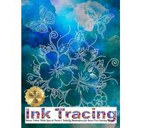 Ink Tracing Bloom: Follow White Lines in Floral & Butterfly Masterpieces for Stress-Free Coloring: Unlock Your Creativity with Elegant Designs - A ... Journey! (Ink Tracing: Reverse Coloring Book)