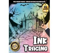 Ink tracing book for adults: 35 Unique Halloween-Themed Pages in a Spooky Reverse Coloring Book for Adults Who Love to Trace and Chill (Horror Tracing Series)