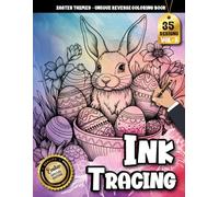 Ink Tracing Book For Adults: A Festive Easter Bunny Tracing and Reverse Coloring Book for Relaxation and Creative Joy (Easter Tracing Series)