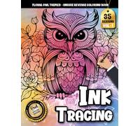 Ink Tracing Book For Adults: A Floral Owl Tracing and Reverse Coloring Book for Relaxation and Creative Calm (Floral Owl Tracing Series)