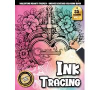 Ink Tracing Book For Adults: A Heart-Themed Reverse Coloring and Tracing Book for Adults to Relax, Unwind, and Enjoy Beautiful Valentine Line Art (Cozy Valentine Tracing Series)