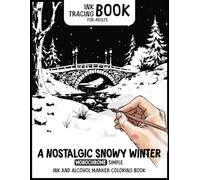 Ink Tracing Book for Adults - A Nostalgic Snowy Winter, Monochrome Simple Ink and Alkohol Marker Coloring Book: Peaceful Winter Moments to Color - A ... (Monochrome Ink Tracing Books for Adults)