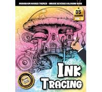 Ink Tracing Book For Adults: A Steampunk Fantasy Tracing and reverse Coloring Book for Adults with Mushroom Houses and Calming Line Art (Steampunk Mushroom Houses Tracing Series)