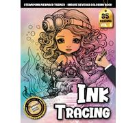 Ink Tracing Book For Adults: A Steampunk Mermaid Tracing and Reverse Coloring Book with Gears, Pipes, and Ocean Magic (Steampunk Mermaid Tracing Series)