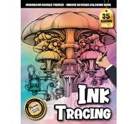 Ink Tracing Book For Adults: A Steampunk Mushroom House Reverse Tracing and Coloring Book for Adults to Relax, Unwind, and Create (Steampunk Mushroom Houses Tracing Series)