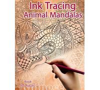 Ink Tracing Book for Adults: Animal Mandalas: Reverse Coloring and Activity book