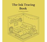 Ink Tracing Book for Adults - Cozy Bedrooms Edition: A Mindful Reverse Coloring Book with 15 Original Isometric Bedroom Illustrations for Stress Relief, Relaxation and Creative Self-Care