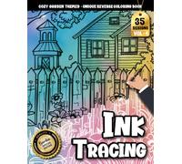 Ink Tracing Book For Adults: Explore 35 Unique Garden Designs Made for Relaxing Tracing and Instant Stress Relief (Cozy Garden Tracing series)