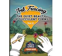 Ink Tracing Book for Adults: In this Ink Tracing Book, you'll discover 35 captivating illustrations inspired by The Quiet Beauty of Succulent Forms. ... Artwork, even without artistic experience.