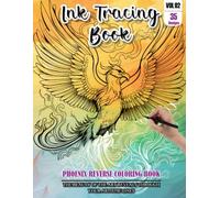Ink Tracing Book for Adults: Stress relief reverse Phoenix Coloring Book for adults: mindfully Follow white lines to Uncover 35 cute Phoenix arts | ... a perfect gift for Phoenix Lovers(Vol-012