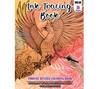 Ink Tracing Book for Adults: Stress relief reverse Phoenix Coloring Book for adults: mindfully Follow white lines to Uncover 35 cute Phoenix arts | ... a perfect gift for Phoenix Lovers(Vol-04)