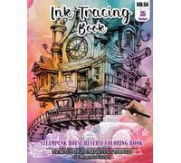Ink Tracing Book for Adults: Stress relief reverse Steampunk House ink tracing book for adults: mindfully Follow white lines to Uncover 35 Steampunk ... pages a perfect gift for House lovers(Vol-04)