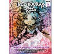 Ink Tracing Book for Adults: Stress relief reverse Steampunk Meramid ink tracing book for adults: mindfully Follow white lines to Uncover 35 Steampunk ... a perfect gift for Meramid lovers(Vol-04)