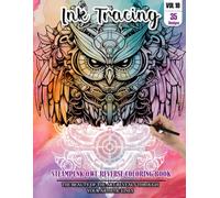 Ink Tracing Book for Adults: Stress relief reverse steampunk Owl Coloring Book for adults: mindfully Follow white lines to Uncover 35 cute steampunk ... pages a perfect gift for Owl lovers VOL(10)