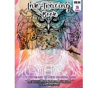 Ink Tracing Book for Adults: Stress relief reverse steampunk Owl Coloring Book for adults: mindfully Follow white lines to Uncover 35 cute steampunk ... pages a perfect gift for Owl lovers VOL(4)