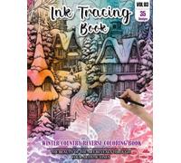 Ink Tracing Book for Adults: Stress relief reverse Winter country ink tracing book for adults: mindfully Follow white lines to Uncover 35 Winter ... pages a perfect gift for Winter lovers(Vol-3)