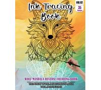 Ink Tracing Book for Adults: Stress relief reverse Wolf Mandala Coloring Book for adults: mindfully Follow white lines to Uncover 35 cute Wolf Mandala ... pages a perfect gift for Wolf Lovers(Vol-02)