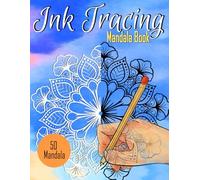 INK TRACING BOOK MANDALA: 50 Unique Patterns | No Colors Needed, Just One Black Pen, Trace White Lines to Reveal the Hidden Watercolor Image Art for Relaxation, Mindful Creativity, and Stress Relief