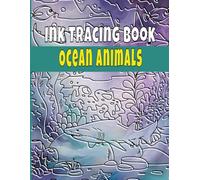 Ink Tracing Book Ocean Animals: Relaxing Underwater Scenes & Sea Creatures Tracing Pages For Teens And Adults. (Ink Tracing Worlds: From Seas to Stars)