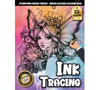 Ink Tracing Book: Steampunk Fairies for Peaceful Creativity and Focused Drawing: Reverse tracing coloring book for anxiety relief | Discover relaxing ... patterns (Steampunk Fairies Tracing Series)
