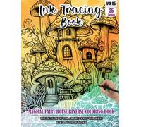 Ink Tracing Book: Stress relief reverse Magical Fairy House Coloring Book for adults: mindfully Follow white lines to Uncover 35 cute Magical Fairy ... a perfect gift for Fairy House lovers(VOL-05)