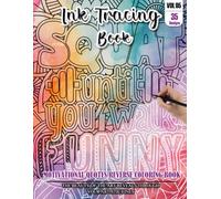 Ink Tracing Book: Stress relief reverse Motivational Quotes Coloring Book for adults: mindfully Follow white lines to Uncover 35 cute Motivational ... pages a perfect gift for everyone (VOL-5)