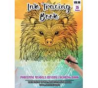 Ink Tracing Book: Stress relief reverse Porcupine Mandala Coloring Book for adults: mindfully Follow white lines to Uncover 35 cute Porcupine Mandala ... a perfect gift for Porcupine Lovers (Vol-06)