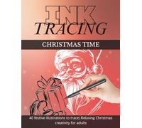 Ink Tracing Christmas Time: Relaxing Holiday Tracing Book for Adults with 40 Festive Designs: Trace the lines, feel the calm, and enjoy a cozy Christmas moment