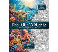 Ink Tracing Coloring Book: Deep Ocean Scenes: A Reverse Coloring Experience with Beautiful Watercolor Backgrounds and White Outlines for Tracing
