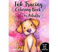 Ink Tracing Coloring Book for Adults: Trace the White Lines Slowly and Watch Beautiful Art Reveal | A Mindful Stress Relief Reverse Coloring book (INK TRACING reverse coloring books)