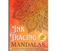 Ink Tracing Coloring Book: Mandala Designs and Calming Affirmations to Relax Your Mind and Lift Your Spirit