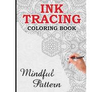 Ink Tracing Coloring Book: Trace the White Lines to Reveal a Distinctive Mindful Pattern