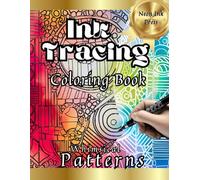 Ink Tracing Coloring Book: Whimsical Patterns: Anxiety Relief Art Book for Adults, Just Follow the Lines to Reveal the Hidden Image (Ink Tracing Books: Hidden Images)