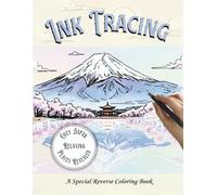 Ink Tracing: Cozy Japan - Relaxing Places Revealed. A Special Reverse Coloring Book. Discover the Beauty of Japan Through 35 Traceable Scenes of ... and Iconic Landmarks, for Teens and Adults.