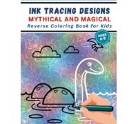 Ink Tracing Designs - Mythical and Magical - Reverse Coloring Book for Kids Ages 6-8: 30 Playful Designs for Dexterity, Focus, and Creative Play - Art Activities for Pen Control and Fine Motor Skills