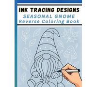 Ink Tracing Designs - Seasonal Gnome Reverse Coloring Book: 30 Whimsical White Line Scenes on Watercolor Backgrounds for Pens, Markers & Calm Creativity