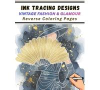 Ink Tracing Designs - Vintage Fashion & Glamour Reverse Coloring Pages: 36 Pages of Iconic Mid-Century Style - Classic Gowns, Hats, Suits, and Accessories from the 1900s to the 1950s.