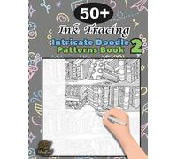 Ink Tracing Doodle Book for Adults 2: 50+ Intricate Doodle Patterns to Trace and color Mindfully, Relax Your Mind, and Release Stress (Tracing books)