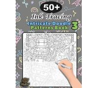Ink Tracing Doodle Book for Adults 3: 50+ Intricate Doodle Patterns to Trace and Color Mindfully, Relax Your Mind, and Release Stress (Tracing books)