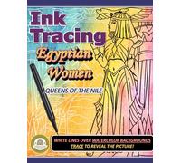 Ink Tracing Egyptian Woman: Queens of the Nile: Trace the Lines to Reveal the Picture. Reverse Coloring Book.