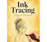 Ink Tracing Elegant Portraits: 36 Beautiful Women to Trace for Relaxation and Creative Practice