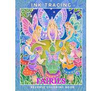 Ink Tracing Fairies : A Whimsical Reverse Coloring Book for Adults for Relaxation and Creativity